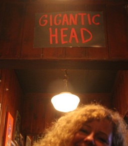 Gigantic Head was the booth we just happened to sit at. Coincidence? I don't think so.